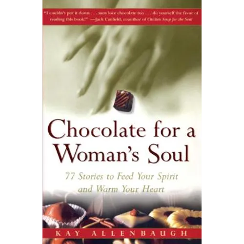 Chocolate for a Woman's Soul: 77 Stories to Feed Your Spirit and Warm Your Heart