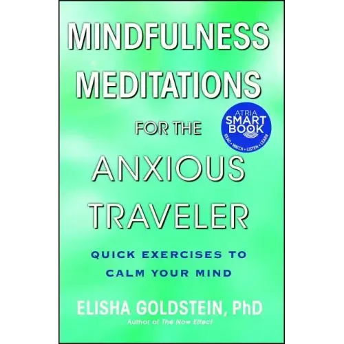 Mindfulness Meditations for the Anxious Traveler: Quick Exercises to Calm Your Mind