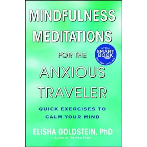 Mindfulness Meditations for the Anxious Traveler: Quick Exercises to Calm Your Mind