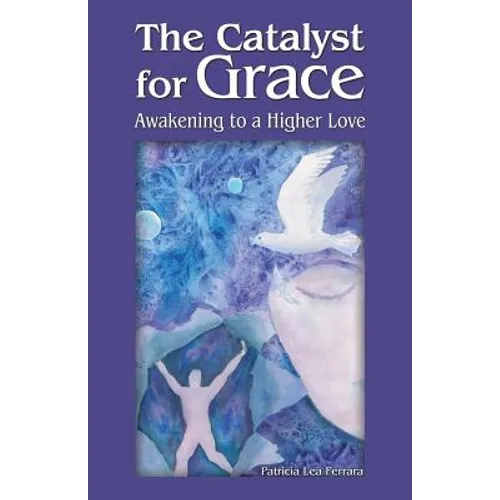 The Catalyst for Grace: Awakening to a Higher Love