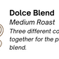 Dolce Blend - Medium Roast