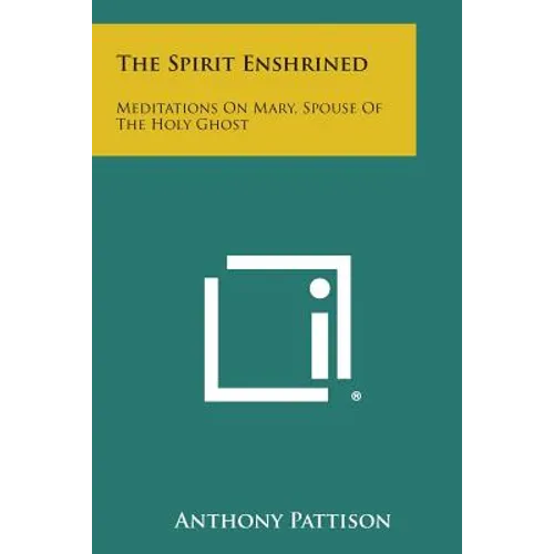 The Spirit Enshrined: Meditations on Mary, Spouse of the Holy Ghost
