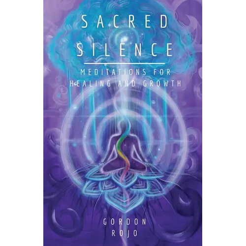 Sacred Silence: Meditations for Healing and Growth