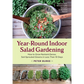 Year-Round Indoor Salad Gardening: How to Grow Nutrient-Dense, Soil-Sprouted Greens in Less Than 10 Days