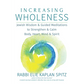 Increasing Wholeness: Jewish Wisdom and Guided Meditations to Strengthen and Calm Body, Heart, Mind and Spirit