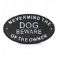 Nevermind the Dog Beware of Owner Cast Iron Wall Plaque