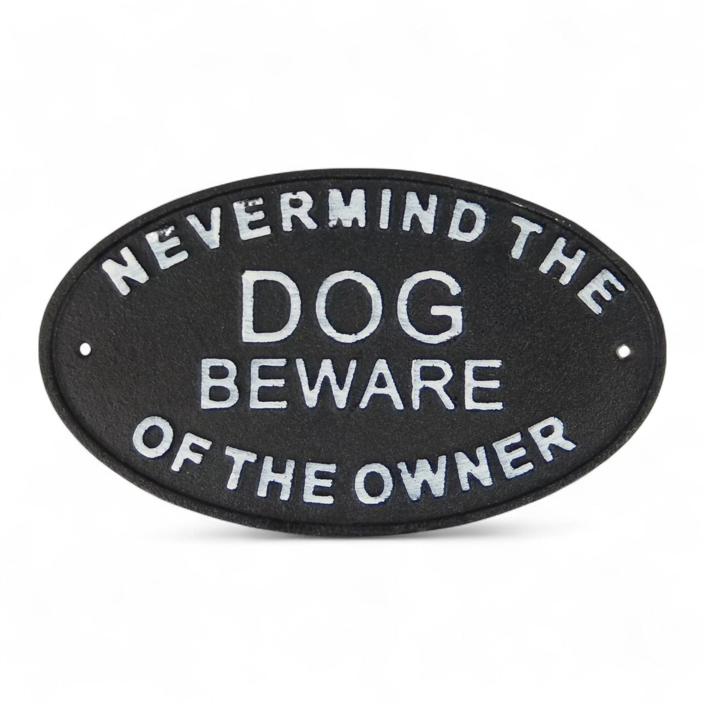 Nevermind the Dog Beware of Owner Cast Iron Wall Plaque
