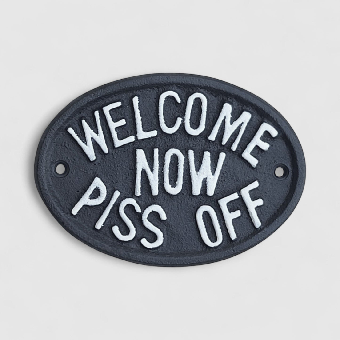 Welcome Now Piss Off Cast Iron Wall Plaque, Porch Decor