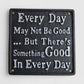 Every Day May Not Be Good Cast Iron Wall Plaque, Inspirational Decor