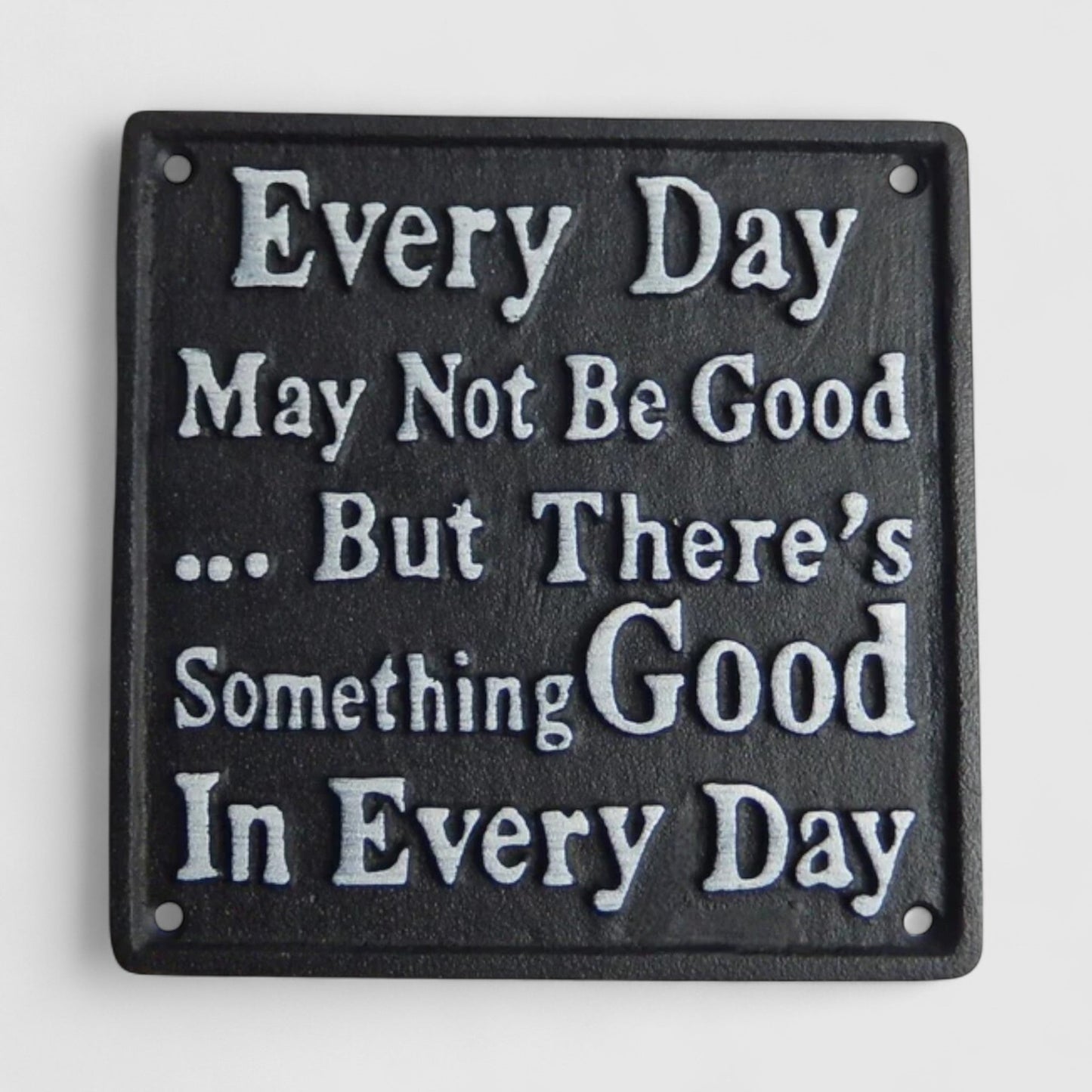 Every Day May Not Be Good Cast Iron Wall Plaque, Inspirational Decor