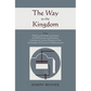 The Way to the Kingdom: Being Definite and Simple Instructions For Self-Training and Discipline, Enabling the Earnest Disciple to Find the Kingdom of - Paperback