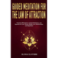 Guided Meditation for The Law of Attraction: Powerful Affirmations, Guided Meditation, and Hypnosis for Love, Money, Weight Loss, Relationships, and H - Paperback