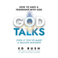 God Talks: How to Have a Friendship with God (Even if You've Made a Million Mistakes)