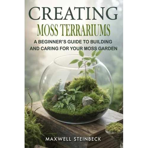Creating Moss Terrariums: A Beginner's Guide to Building and Caring for Your Moss Garden