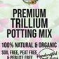 Trillium Plant Premium Potting Mix