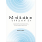 Meditation for Relaxation: 60 Meditative Practices to Reduce Stress, Cultivate Calm, and Improve Sleep