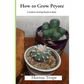 How to Grow Peyote: A Guide to Growing Peyote at Home - Paperback