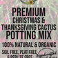 Christmas & Thanksgiving Cactus Premium Potting Mix