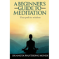 A Beginner's Guide to Meditation: Your Path to Greater Wisdom