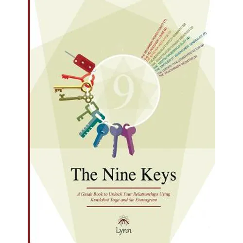 The Nine Keys: A Guide Book to Unlock Your Relationships Using Kundalini Yoga and the Enneagram