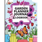 Garden Planner Journal: A Complete Gardening Organizer Notebook for Garden Lovers to Track Vegetable Growing, Gardening Activities and Plant Details