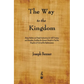 The Way to the Kingdom: Being Definite and Simple Instructions for Self-Training and Discipline, Enabling the Earnest Disciple to Find the Kingdom of