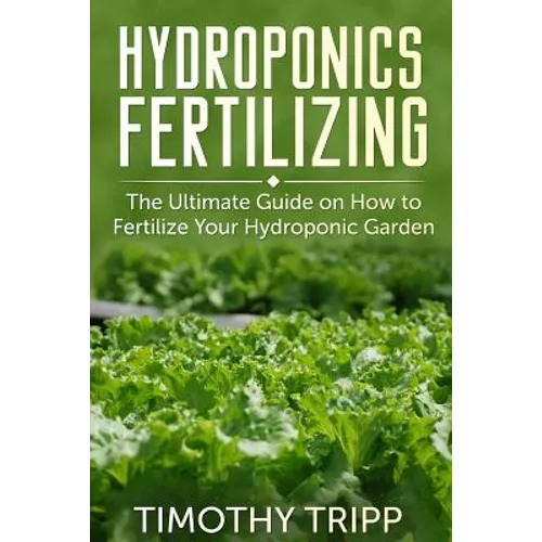Hydroponics Fertilizing: The Ultimate Guide on How to Fertilize Your Hydroponic Garden