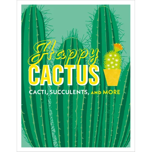 Happy Cactus: Cacti, Succulents, and More
