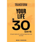 Transform Your Life in 30 Days: Simple Habits for Lasting Happiness and Success